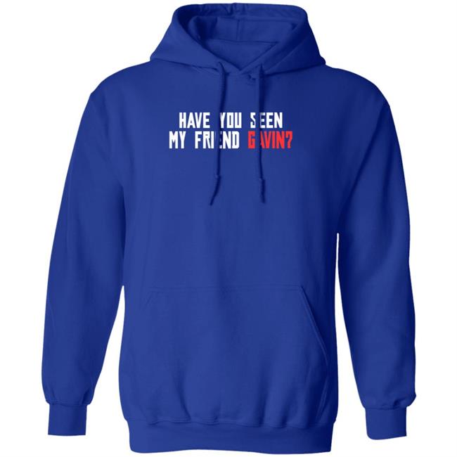 Have You Seen My Friend Gavin Shirt R/Reddeadredemption2 Have You Seen My Friend Gavin Shirt Hoodie Sweatshirt Ai - Have You Seen My Friend Gavin Shirt R/Reddeadredemption2 Have You Seen My Friend Gavin Shirt Hoodie Sweatshirt