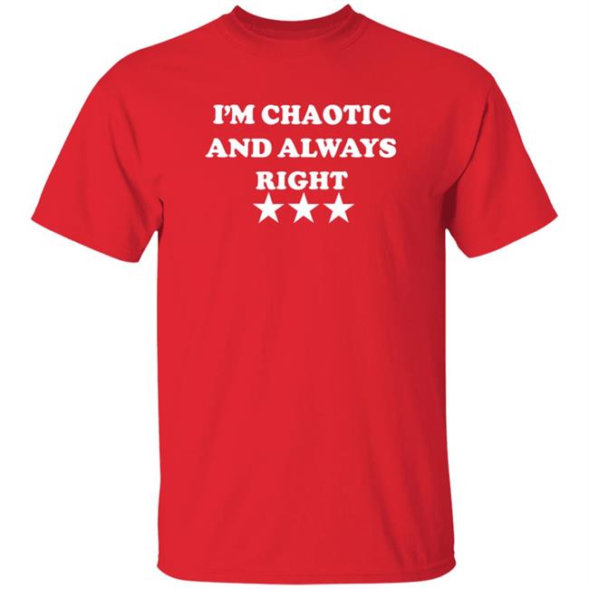 Homage I'm Chaotic And Always Right Shirt Saeed Jones Hoodie Sweatshirt MyNhung - Homage I'm Chaotic And Always Right Shirt Saeed Jones Hoodie Sweatshirt