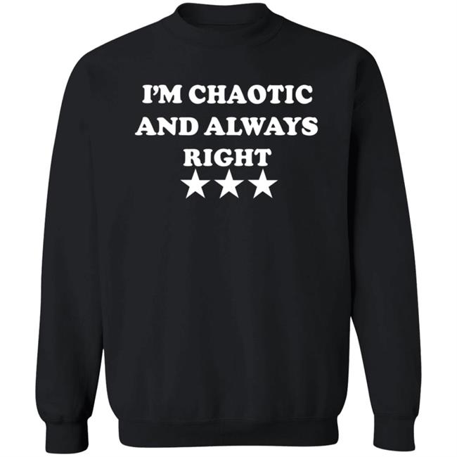 Homage I'm Chaotic And Always Right Shirt Saeed Jones Hoodie Sweatshirt MyNhung - Homage I'm Chaotic And Always Right Shirt Saeed Jones Hoodie Sweatshirt