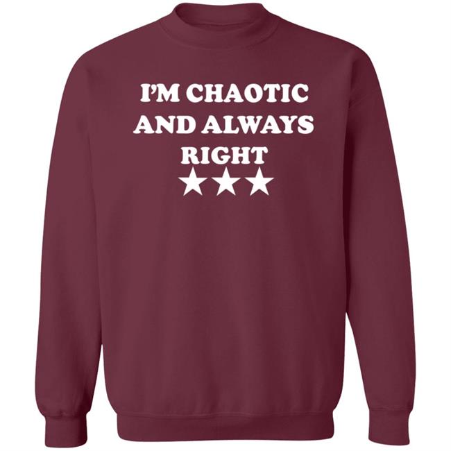 Homage I'm Chaotic And Always Right Shirt Saeed Jones Hoodie Sweatshirt MyNhung - Homage I'm Chaotic And Always Right Shirt Saeed Jones Hoodie Sweatshirt