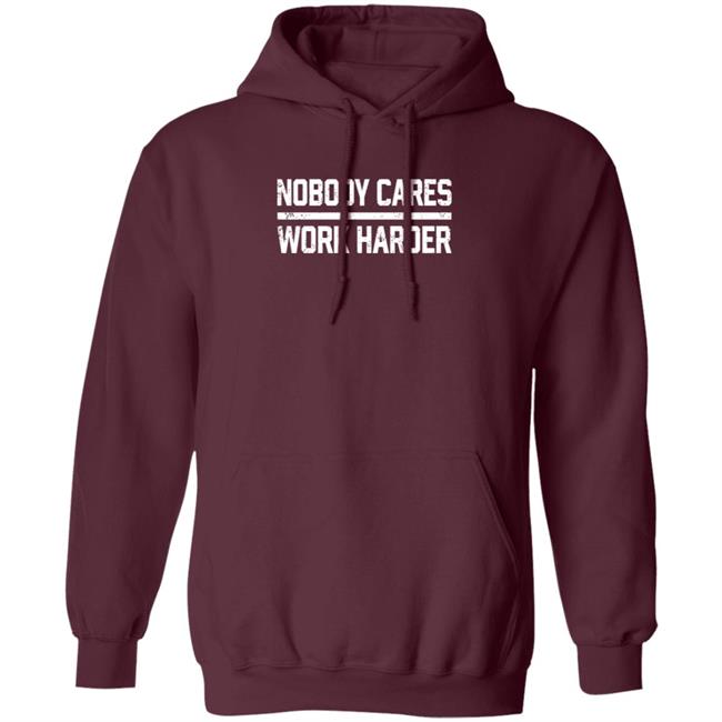 Nobody Cares Work Harder Shirt Alan Hahn Nobody Cares Work Harder Shirt Hoodie Sweatshirt Uyen - Nobody Cares Work Harder Shirt Alan Hahn Nobody Cares Work Harder Shirt Hoodie Sweatshirt