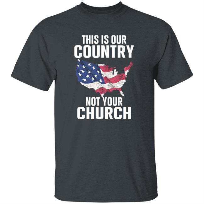 This Is Our Country Not Your Church Shirt Vu - This Is Our Country Not Your Church Shirt