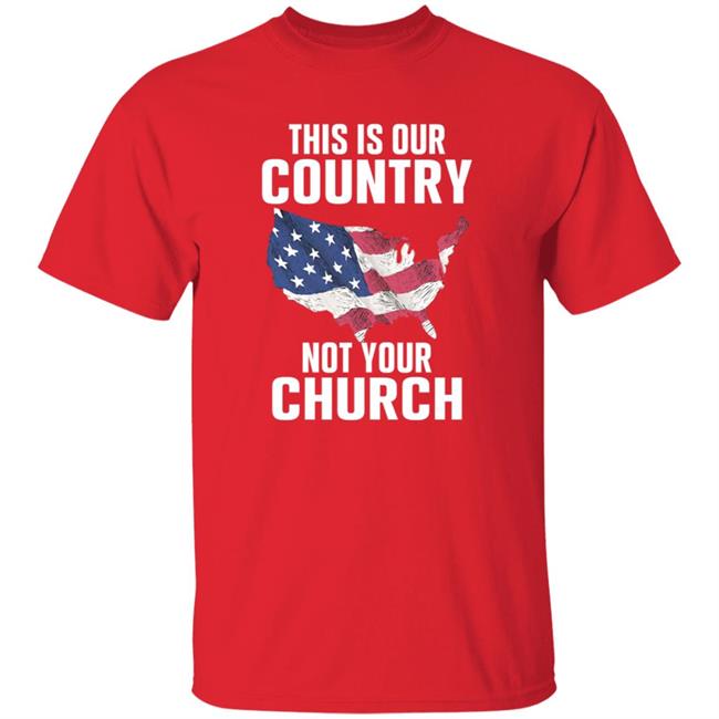 This Is Our Country Not Your Church Shirt Vu - This Is Our Country Not Your Church Shirt