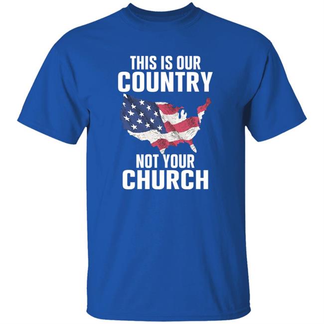 This Is Our Country Not Your Church Shirt Vu - This Is Our Country Not Your Church Shirt