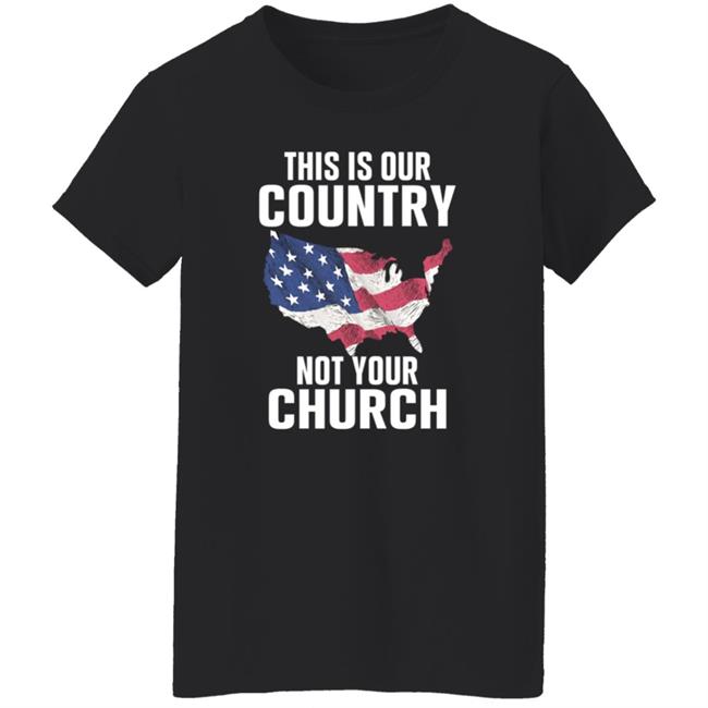 This Is Our Country Not Your Church Shirt Vu - This Is Our Country Not Your Church Shirt