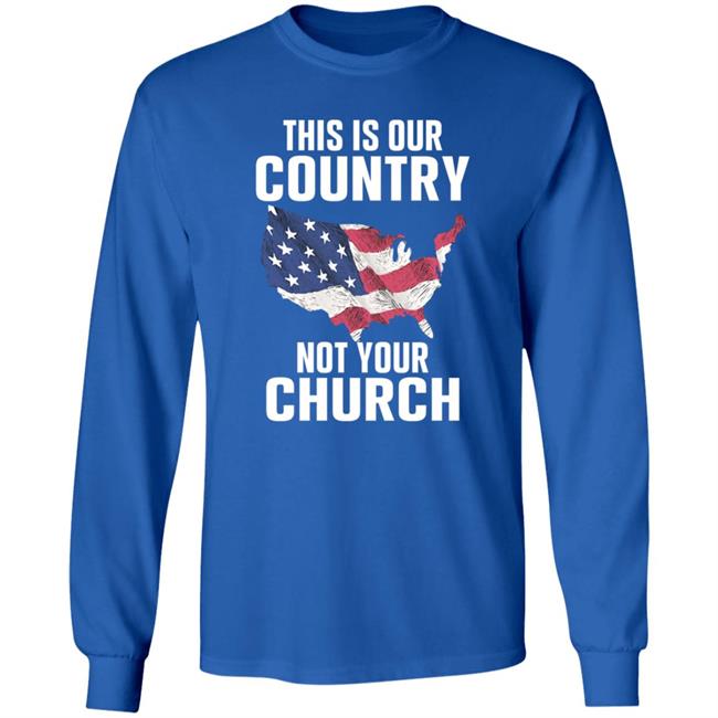 This Is Our Country Not Your Church Shirt Vu - This Is Our Country Not Your Church Shirt