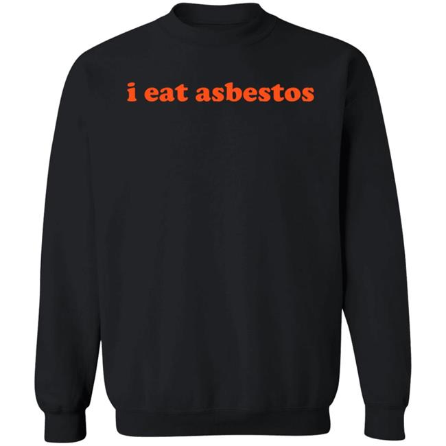 I Eat Asbestos Shirt Asbestos Removal Professional Shirt Vu - I Eat Asbestos Shirt Asbestos Removal Professional Shirt