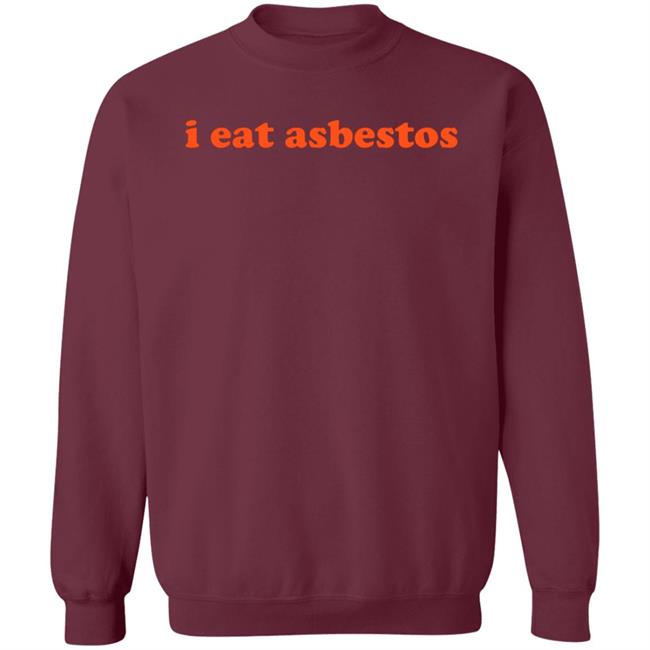 I Eat Asbestos Shirt Asbestos Removal Professional Shirt Vu - I Eat Asbestos Shirt Asbestos Removal Professional Shirt