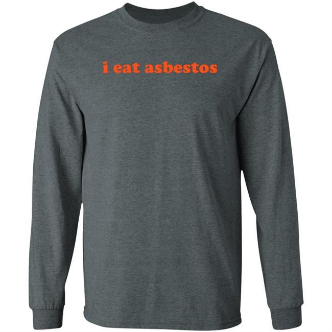 I Eat Asbestos Shirt Asbestos Removal Professional Shirt Vu - I Eat Asbestos Shirt Asbestos Removal Professional Shirt
