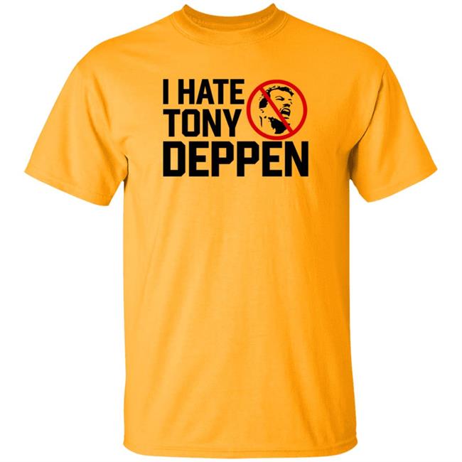 I Hate Tony Deppen Shirt Gamechangerwrestling I Hate Tony Deppen Shirt Hoodie Sweatshirt Uyen - I Hate Tony Deppen Shirt Gamechangerwrestling I Hate Tony Deppen Shirt Hoodie Sweatshirt