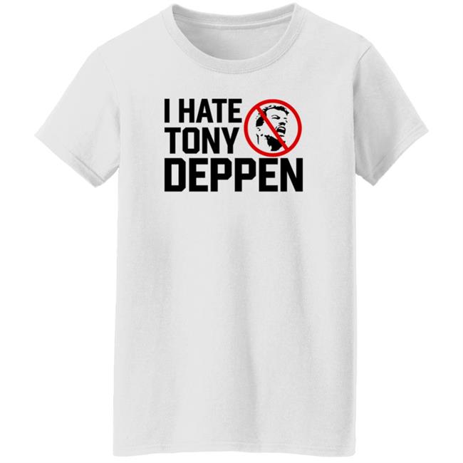 I Hate Tony Deppen Shirt Gamechangerwrestling I Hate Tony Deppen Shirt Hoodie Sweatshirt Uyen - I Hate Tony Deppen Shirt Gamechangerwrestling I Hate Tony Deppen Shirt Hoodie Sweatshirt