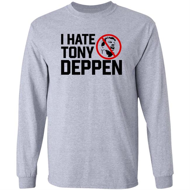 I Hate Tony Deppen Shirt Gamechangerwrestling I Hate Tony Deppen Shirt Hoodie Sweatshirt Uyen - I Hate Tony Deppen Shirt Gamechangerwrestling I Hate Tony Deppen Shirt Hoodie Sweatshirt