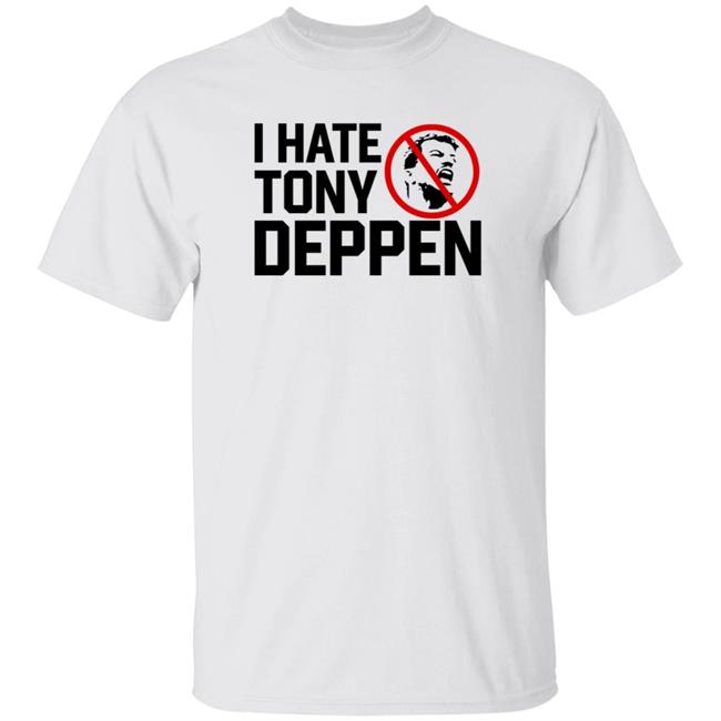 I Hate Tony Deppen Shirt Gamechangerwrestling I Hate Tony Deppen Shirt Hoodie Sweatshirt Uyen - I Hate Tony Deppen Shirt Gamechangerwrestling I Hate Tony Deppen Shirt Hoodie Sweatshirt