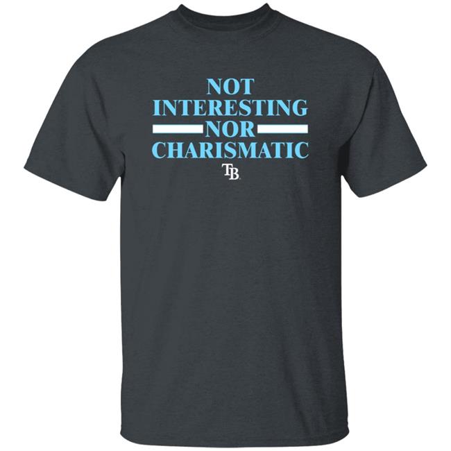 Not Interesting Nor Charismatic Shirt Tampa Bay Rays Vu - Not Interesting Nor Charismatic Shirt Tampa Bay Rays