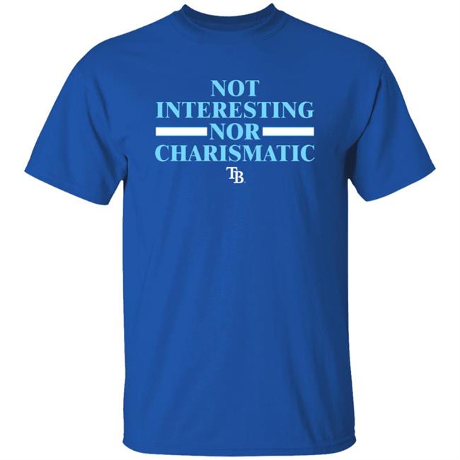 Not Interesting Nor Charismatic Shirt Tampa Bay Rays Vu - Not Interesting Nor Charismatic Shirt Tampa Bay Rays
