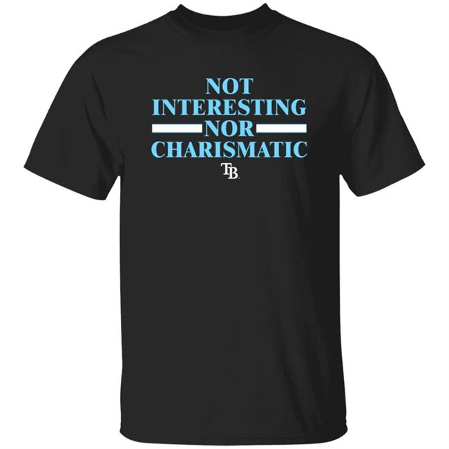 Not Interesting Nor Charismatic Shirt Tampa Bay Rays Vu - Not Interesting Nor Charismatic Shirt Tampa Bay Rays