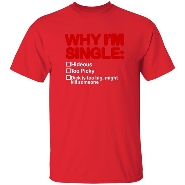 Why I'm Single Hideous Too Picky Shirt Meme69view Why I'm Single Hideous Too Picky Shirt Thao - Why I'm Single Hideous Too Picky Shirt Meme69view Why I'm Single Hideous Too Picky Shirt