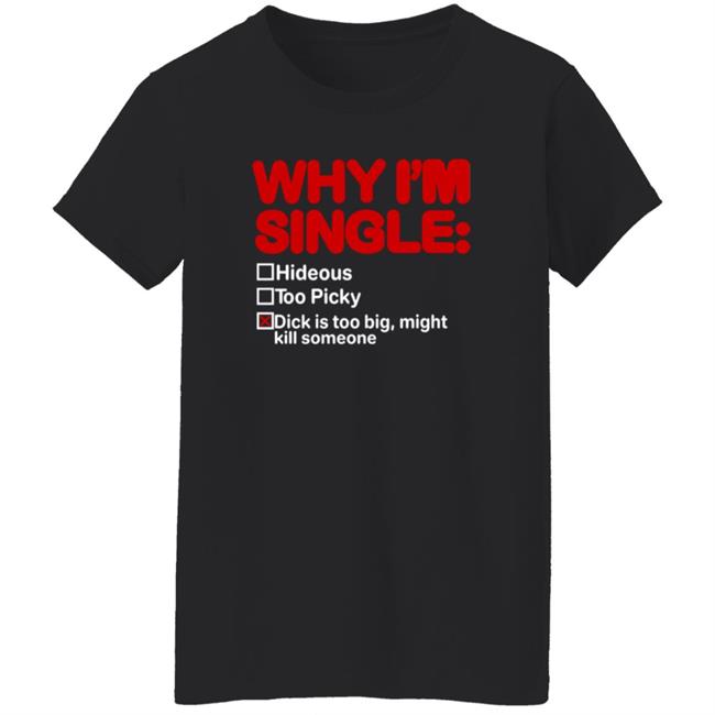 Why I'm Single Hideous Too Picky Shirt Meme69view Why I'm Single Hideous Too Picky Shirt Thao - Why I'm Single Hideous Too Picky Shirt Meme69view Why I'm Single Hideous Too Picky Shirt