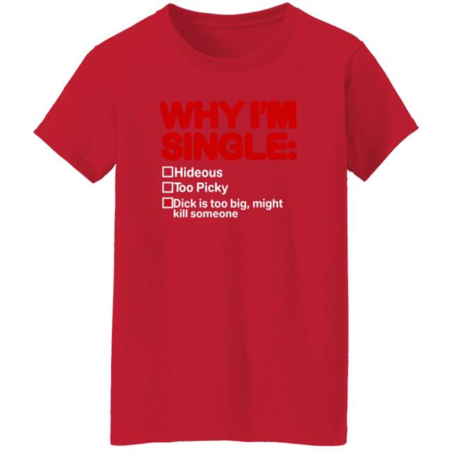 Why I'm Single Hideous Too Picky Shirt Meme69view Why I'm Single Hideous Too Picky Shirt Thao - Why I'm Single Hideous Too Picky Shirt Meme69view Why I'm Single Hideous Too Picky Shirt