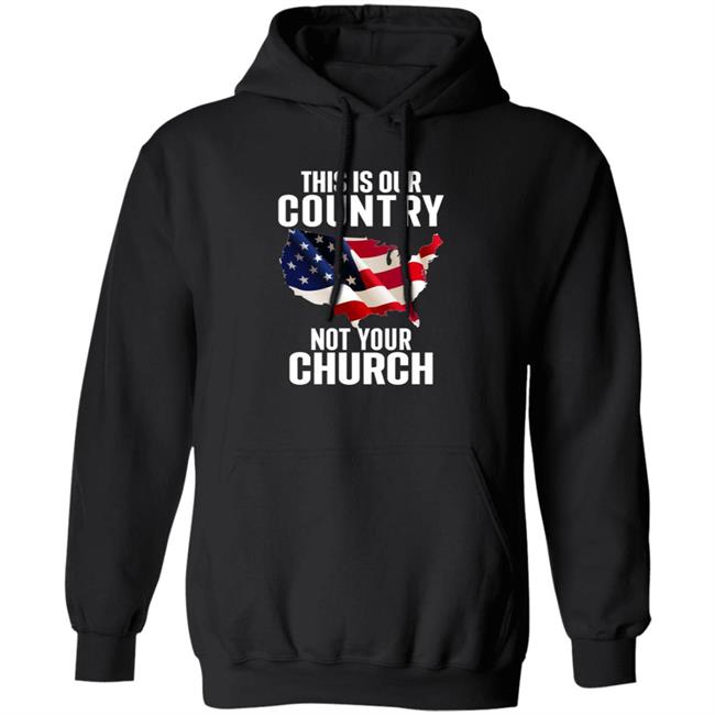 This Is Our Country Not Your Church Shirt Atheist Church Flag This Is Our Country Not Your Church Shirt Hoodie Sweatshirt Ai - This Is Our Country Not Your Church Shirt Atheist Church Flag This Is Our Country Not Your Church Shirt Hoodie Sweatshirt