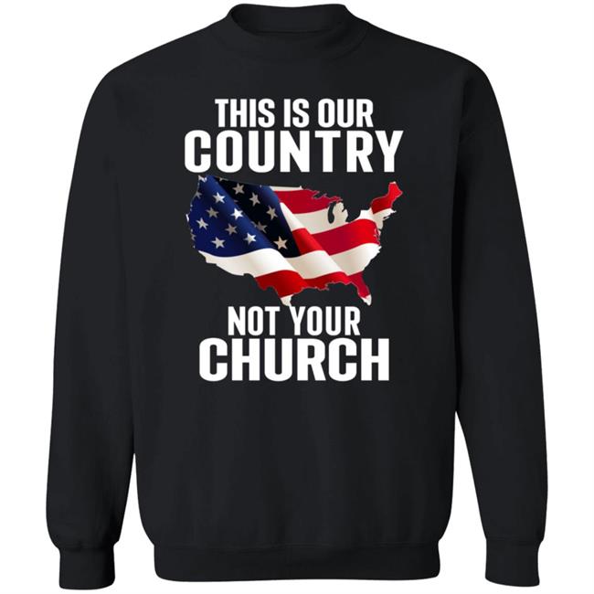 This Is Our Country Not Your Church Shirt Atheist Church Flag This Is Our Country Not Your Church Shirt Hoodie Sweatshirt Ai - This Is Our Country Not Your Church Shirt Atheist Church Flag This Is Our Country Not Your Church Shirt Hoodie Sweatshirt
