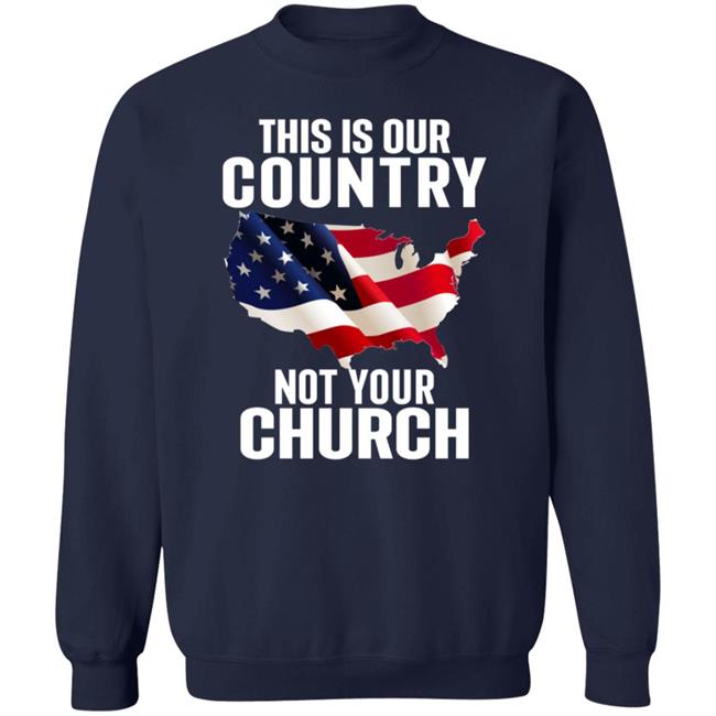 This Is Our Country Not Your Church Shirt Atheist Church Flag This Is Our Country Not Your Church Shirt Hoodie Sweatshirt Ai - This Is Our Country Not Your Church Shirt Atheist Church Flag This Is Our Country Not Your Church Shirt Hoodie Sweatshirt