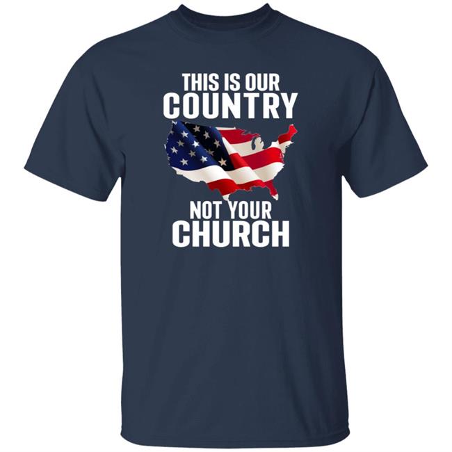 This Is Our Country Not Your Church Shirt Atheist Church Flag This Is Our Country Not Your Church Shirt Hoodie Sweatshirt This Is Our Country Not Your Church Shirt Atheist Church Flag This Is Our Country Not Your Church Shirt Hoodie Sweatshirt