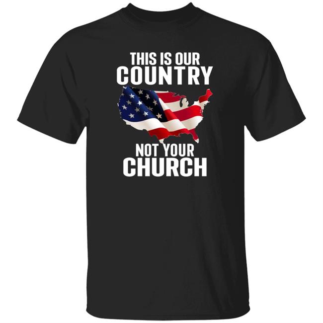 This Is Our Country Not Your Church Shirt Atheist Church Flag This Is Our Country Not Your Church Shirt Hoodie Sweatshirt Ai - This Is Our Country Not Your Church Shirt Atheist Church Flag This Is Our Country Not Your Church Shirt Hoodie Sweatshirt