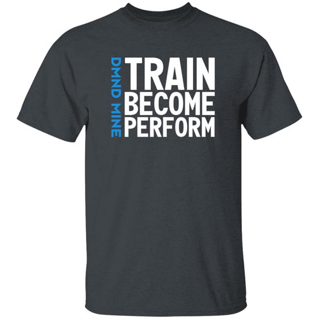 Train Become Perform Shirt Malcolm Train Become Perform Shirt Thao - Train Become Perform Shirt Malcolm Train Become Perform Shirt