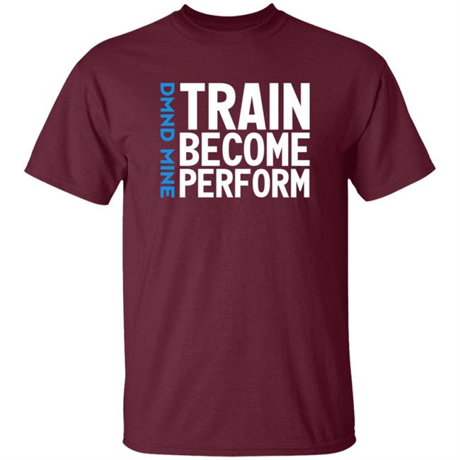 Train Become Perform Shirt Malcolm Train Become Perform Shirt Thao - Train Become Perform Shirt Malcolm Train Become Perform Shirt