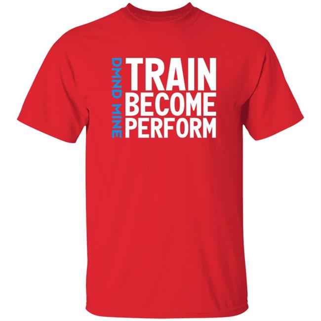 Train Become Perform Shirt Malcolm Train Become Perform Shirt Thao - Train Become Perform Shirt Malcolm Train Become Perform Shirt