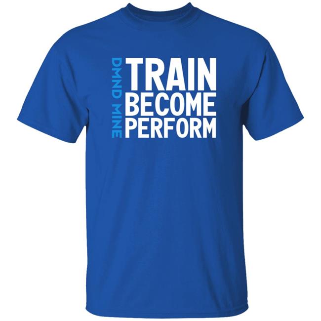 Train Become Perform Shirt Malcolm Train Become Perform Shirt Thao - Train Become Perform Shirt Malcolm Train Become Perform Shirt