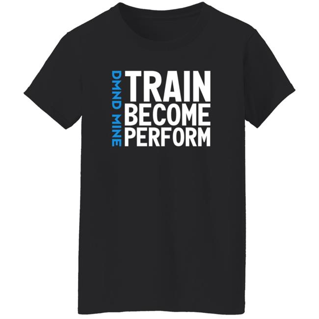 Train Become Perform Shirt Malcolm Train Become Perform Shirt Thao - Train Become Perform Shirt Malcolm Train Become Perform Shirt