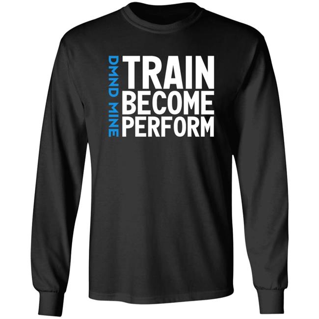 Train Become Perform Shirt Malcolm Train Become Perform Shirt Thao - Train Become Perform Shirt Malcolm Train Become Perform Shirt