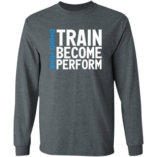Train Become Perform Shirt Malcolm Train Become Perform Shirt Thao - Train Become Perform Shirt Malcolm Train Become Perform Shirt