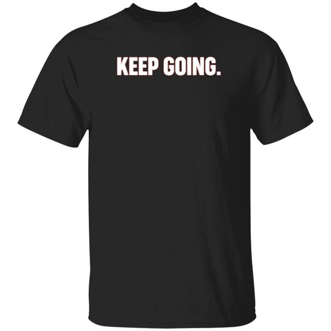 Keep Going Shirt Cervezas De Durham Store Keep Going Shirt Tyler Zombro Keep Going Shirt Hoodie Uyen - Keep Going Shirt Cervezas De Durham Store Keep Going Shirt Tyler Zombro Keep Going Shirt Hoodie
