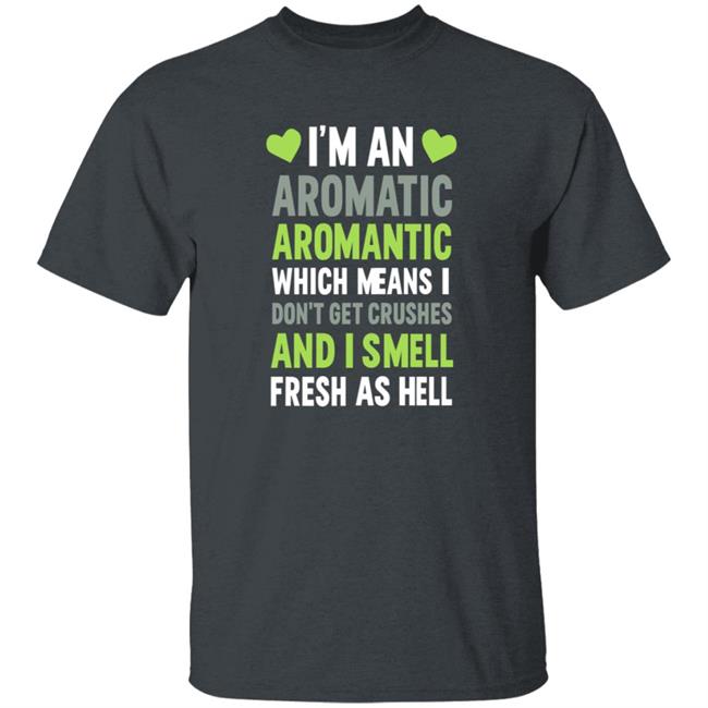 I'm An Aromatic Aromantic Which Means Don't Get Crushes Shirt Lookhuman Shop I'm An Aromatic Aromantic T Shirt HoangAnh - I'm An Aromatic Aromantic Which Means Don't Get Crushes Shirt Lookhuman Shop I'm An Aromatic Aromantic T Shirt