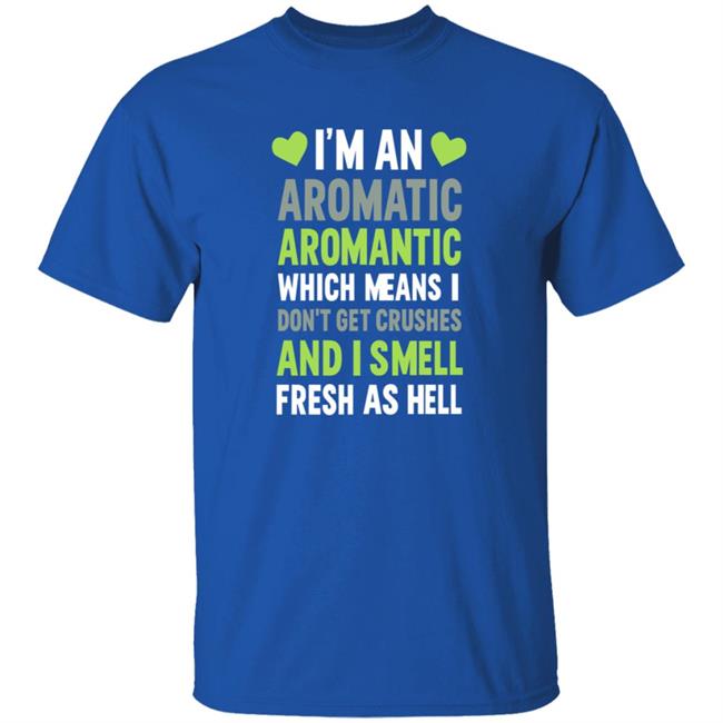 I'm An Aromatic Aromantic Which Means Don't Get Crushes Shirt Lookhuman Shop I'm An Aromatic Aromantic T Shirt HoangAnh - I'm An Aromatic Aromantic Which Means Don't Get Crushes Shirt Lookhuman Shop I'm An Aromatic Aromantic T Shirt