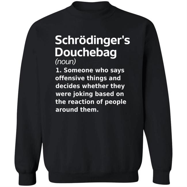 Chrodinger's Douchebag Shirt Jonahdispatch Chrodinger's Douchebag Shirt Thao - Chrodinger's Douchebag Shirt Jonahdispatch Chrodinger's Douchebag Shirt