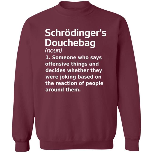 Chrodinger's Douchebag Shirt Jonahdispatch Chrodinger's Douchebag Shirt Thao - Chrodinger's Douchebag Shirt Jonahdispatch Chrodinger's Douchebag Shirt