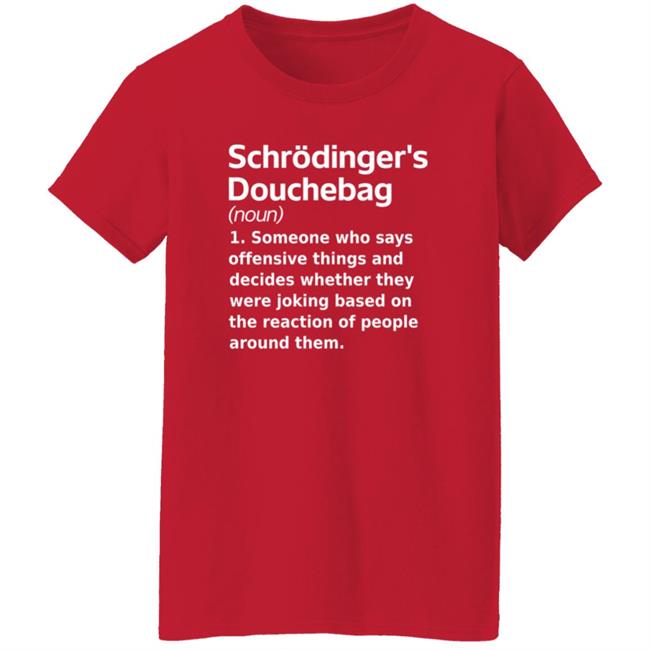 Chrodinger's Douchebag Shirt Jonahdispatch Chrodinger's Douchebag Shirt Thao - Chrodinger's Douchebag Shirt Jonahdispatch Chrodinger's Douchebag Shirt