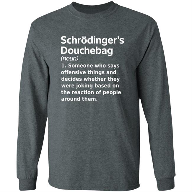 Chrodinger's Douchebag Shirt Jonahdispatch Chrodinger's Douchebag Shirt Thao - Chrodinger's Douchebag Shirt Jonahdispatch Chrodinger's Douchebag Shirt