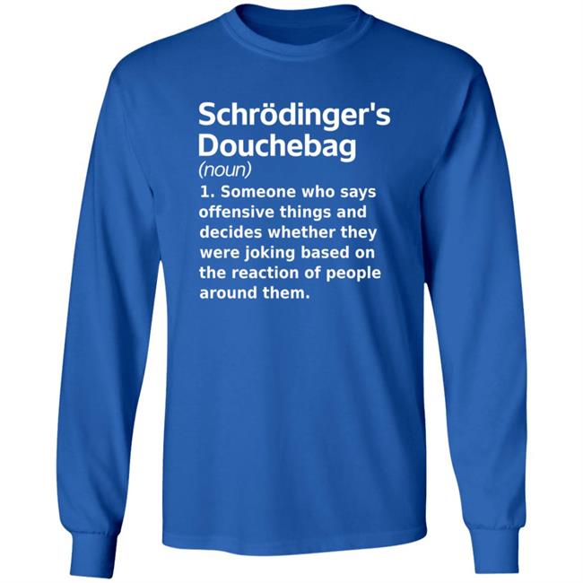 Chrodinger's Douchebag Shirt Jonahdispatch Chrodinger's Douchebag Shirt Thao - Chrodinger's Douchebag Shirt Jonahdispatch Chrodinger's Douchebag Shirt