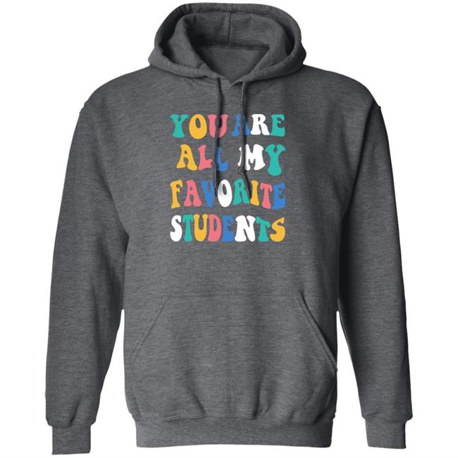 You Are All My Favorite Students Shirt Msfrazzled Store You Are All My Favorite Students Shirt Hoodie Sweatshirt Ai - You Are All My Favorite Students Shirt Msfrazzled Store You Are All My Favorite Students Shirt Hoodie Sweatshirt