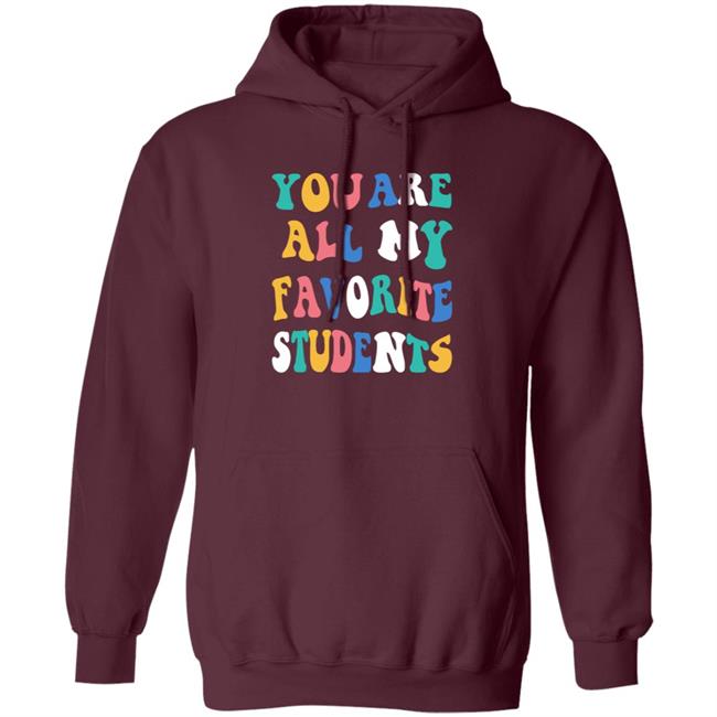 You Are All My Favorite Students Shirt Msfrazzled Store You Are All My Favorite Students Shirt Hoodie Sweatshirt Ai - You Are All My Favorite Students Shirt Msfrazzled Store You Are All My Favorite Students Shirt Hoodie Sweatshirt