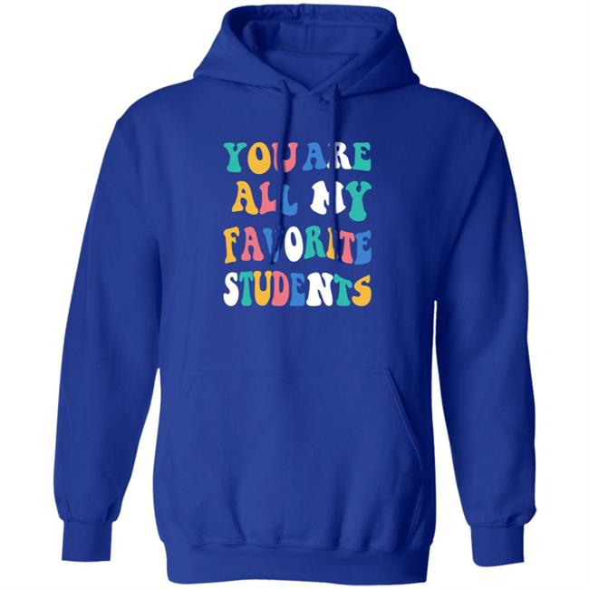 You Are All My Favorite Students Shirt Msfrazzled Store You Are All My Favorite Students Shirt Hoodie Sweatshirt Ai - You Are All My Favorite Students Shirt Msfrazzled Store You Are All My Favorite Students Shirt Hoodie Sweatshirt