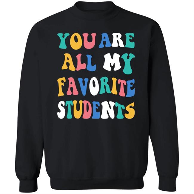You Are All My Favorite Students Shirt Msfrazzled Store You Are All My Favorite Students Shirt Hoodie Sweatshirt Ai - You Are All My Favorite Students Shirt Msfrazzled Store You Are All My Favorite Students Shirt Hoodie Sweatshirt