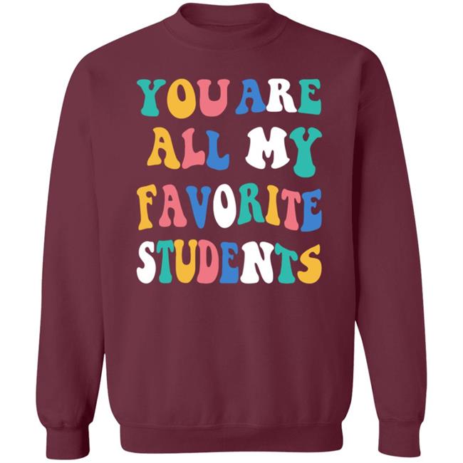 You Are All My Favorite Students Shirt Msfrazzled Store You Are All My Favorite Students Shirt Hoodie Sweatshirt Ai - You Are All My Favorite Students Shirt Msfrazzled Store You Are All My Favorite Students Shirt Hoodie Sweatshirt