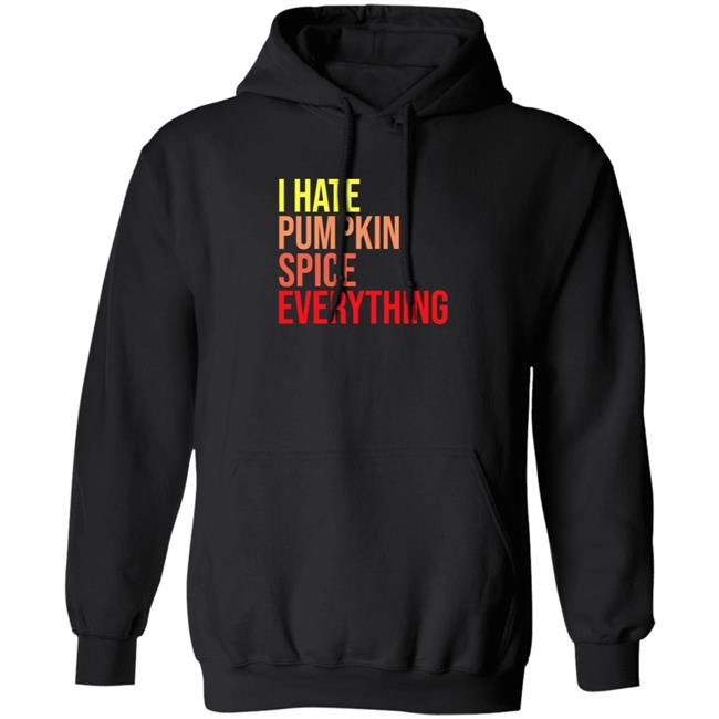 I Hate Pumpkin Spice Everything Shirt Hassan Sayyed I Hate Pumpkin Spice Everything Shirt HoangAnh - I Hate Pumpkin Spice Everything Shirt Hassan Sayyed I Hate Pumpkin Spice Everything Shirt