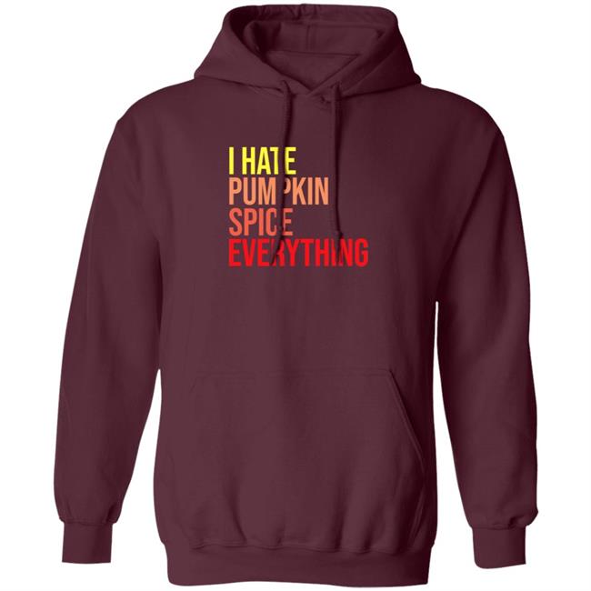 I Hate Pumpkin Spice Everything Shirt Hassan Sayyed I Hate Pumpkin Spice Everything Shirt HoangAnh - I Hate Pumpkin Spice Everything Shirt Hassan Sayyed I Hate Pumpkin Spice Everything Shirt
